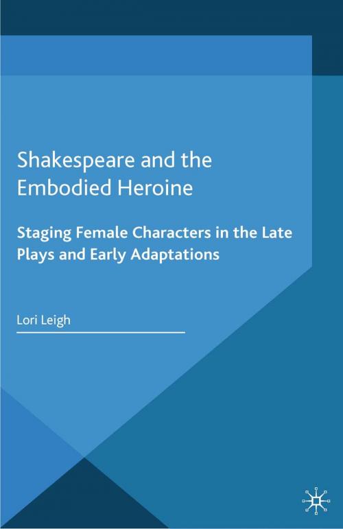 Cover of the book Shakespeare and the Embodied Heroine by L. Leigh, Palgrave Macmillan UK