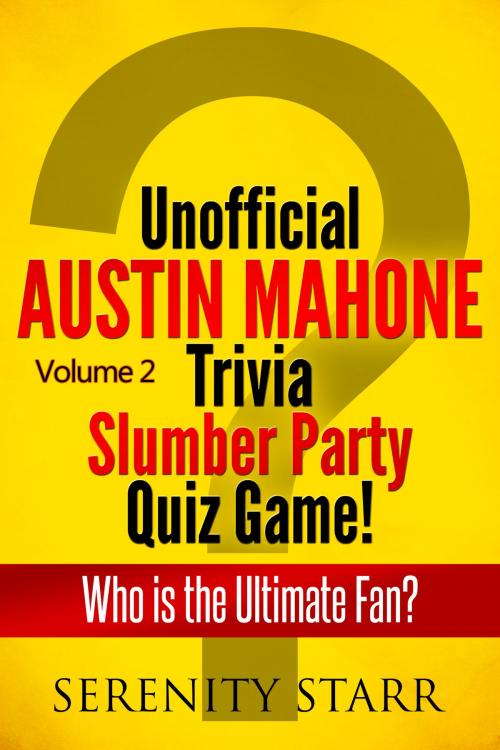 Cover of the book Unofficial Austin Mahone Trivia Slumber Party Quiz Game Volume 2 by Serenity Starr, Harmonious Clarity Group, LLC