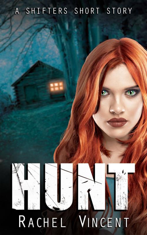 Cover of the book Hunt by Rachel Vincent, Rachel Vincent