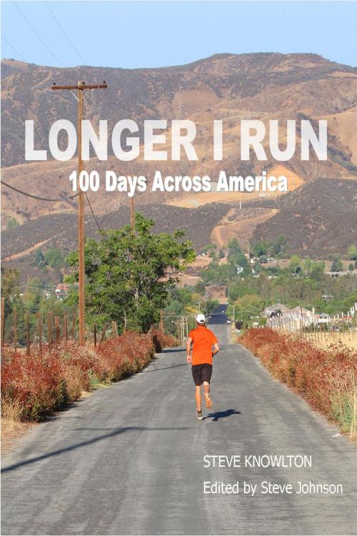 Cover of the book Longer I Run: 100 Days Across America by Steve Johnson, Steve Johnson