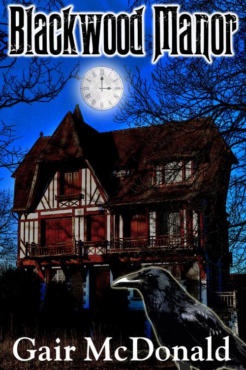 Cover of the book Blackwood Manor: A Horror Short Story by Gair McDonald, Gair McDonald