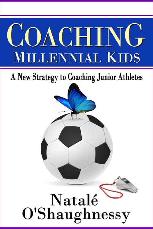 Cover of the book Coaching Millennial Kids: A New Strategy to Coaching Junior Athletes by Natale O'Shaughnessy, Natale O'Shaughnessy