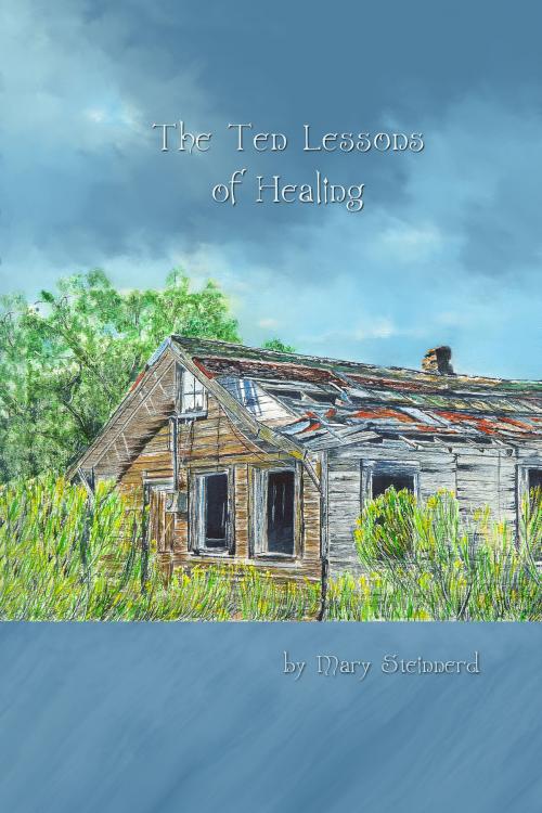 Cover of the book The Ten Lessons of Healing by Mary Steinnerd, Mary Steinnerd