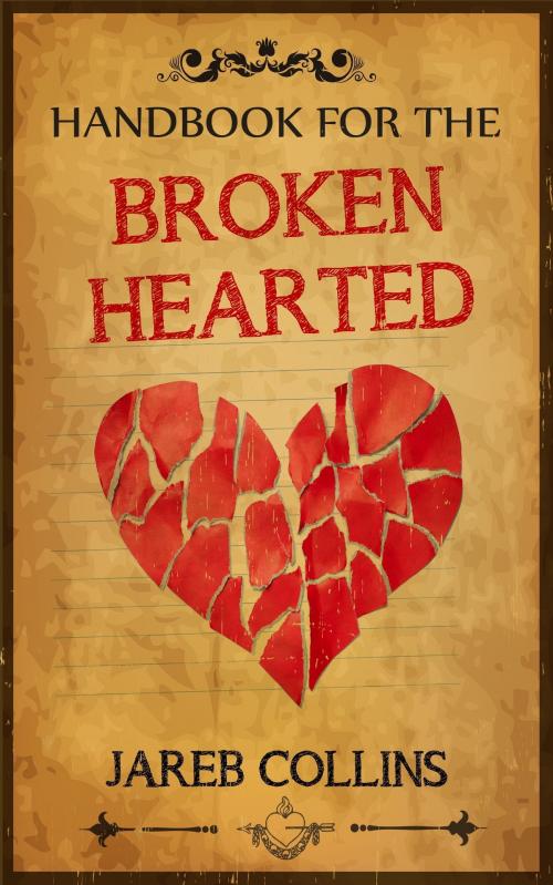 Cover of the book Handbook for the Broken Hearted by Jareb Collins, Jareb Collins
