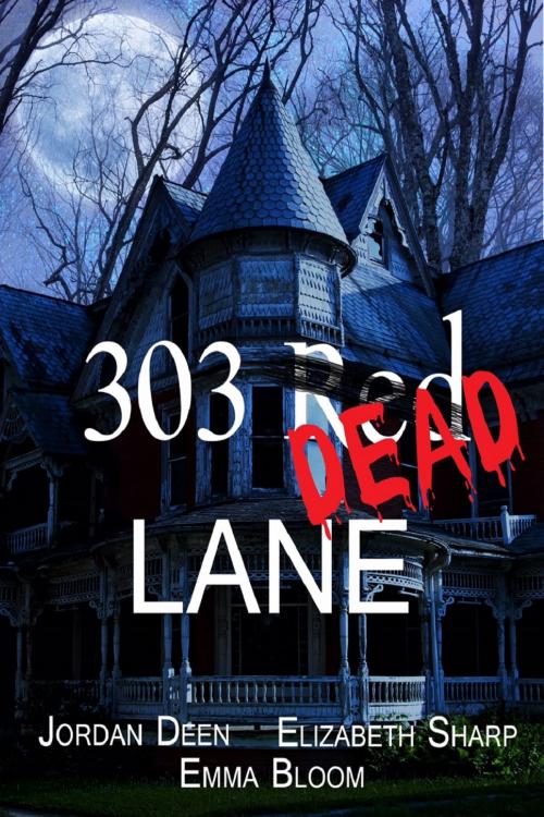 Cover of the book 303 Red Dead Lane by Jordan Deen, Elizabeth Sharp, Emma Bloom, Jordan Deen
