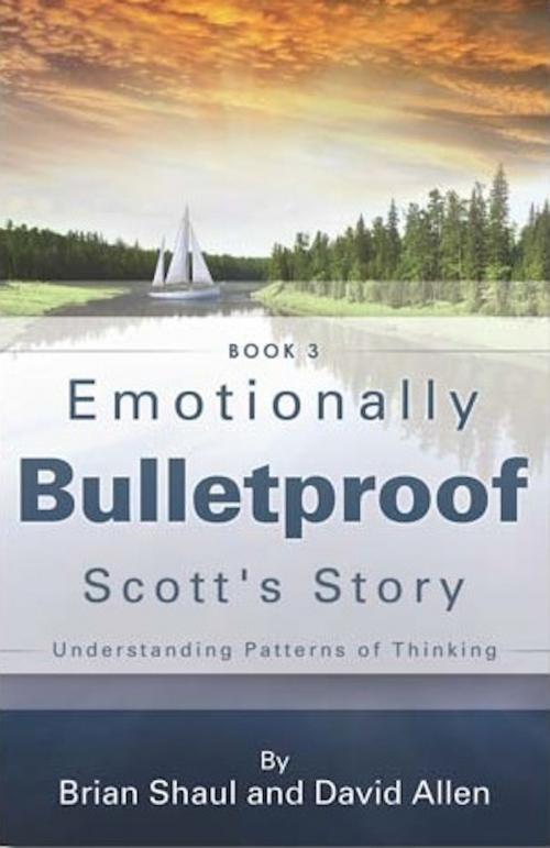 Cover of the book Emotionally Bulletproof - Scott's Story (Book 3) by David Allen, David Allen