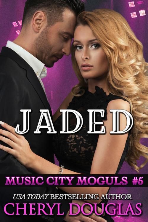 Cover of the book Jaded (Music City Moguls #5) by Cheryl Douglas, Cheryl Douglas