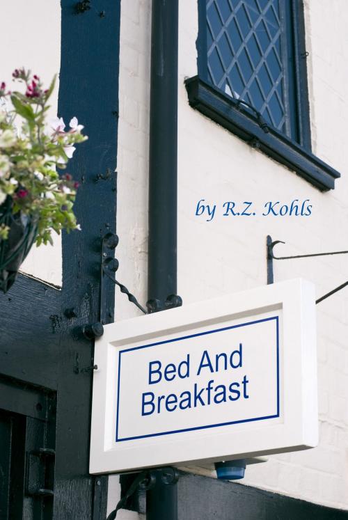 Cover of the book Bed and Breakfast by R.Z. Kohls, R.Z. Kohls