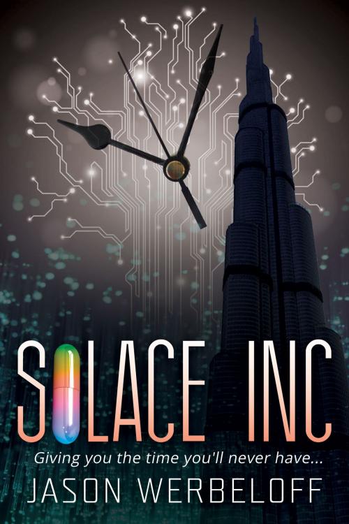 Cover of the book Solace Inc: Giving You the Time You'll Never Have... by Jason Werbeloff, Jason Werbeloff