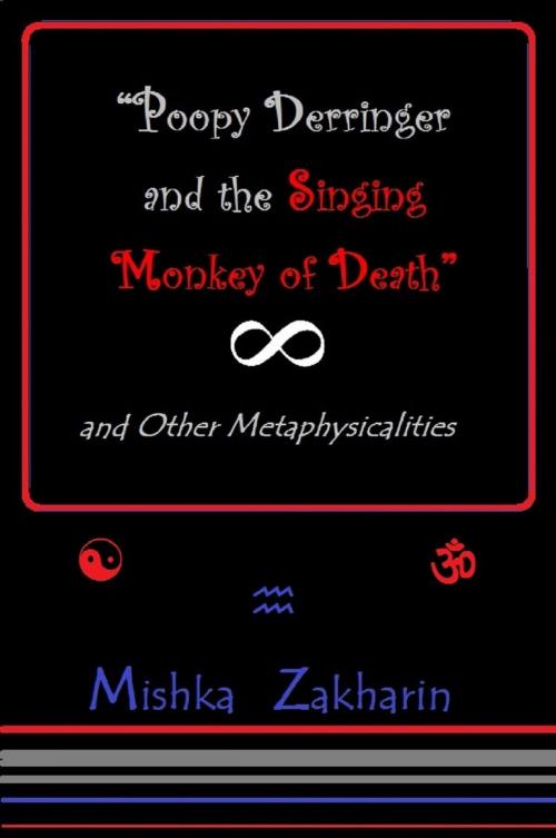 Cover of the book ‘Poopy Derringer and the Singing Monkey of Death’ and Other Metaphysicalities by Mishka Zakharin, Mishka Zakharin