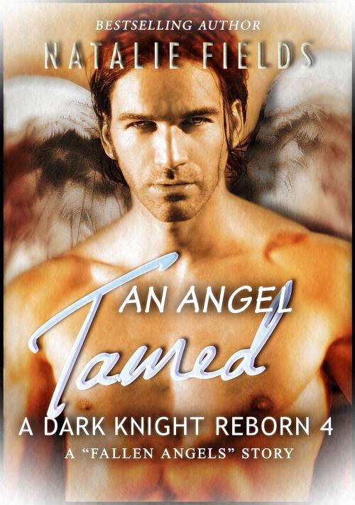Cover of the book An Angel Tamed by Natalie Fields, Sandra Ross