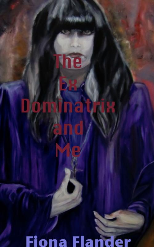 Cover of the book The Ex Dominatrix and Me by Fiona Flander, Purple Clothespin