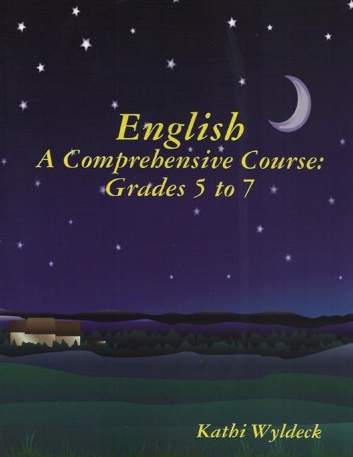 Cover of the book English - A Comprehensive Course: Grades 5 to 7 by Kathi Wyldeck, Lulu.com