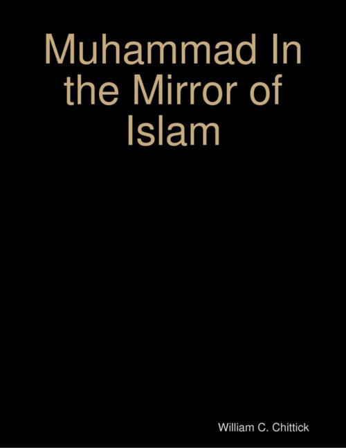 Cover of the book Muhammad In the Mirror of Islam by William C. Chittick, Lulu.com