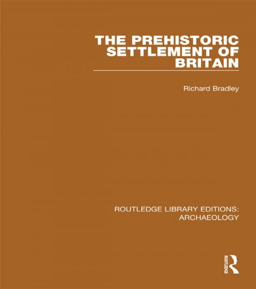 Cover of the book The Prehistoric Settlement of Britain by Richard Bradley, Taylor and Francis