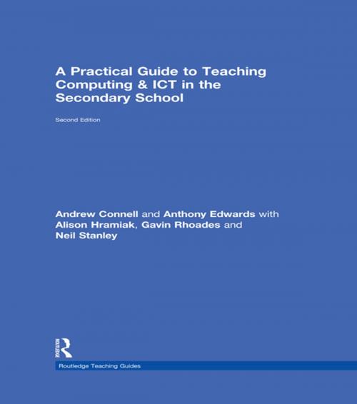 Cover of the book A Practical Guide to Teaching Computing and ICT in the Secondary School by Andrew Connell, Anthony Edwards, Alison Hramiak, Gavin Rhoades, Neil Stanley, Taylor and Francis