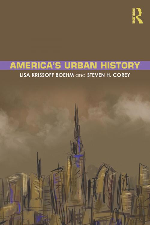 Cover of the book America's Urban History by Lisa Krissoff Boehm, Steven Hunt Corey, Taylor and Francis