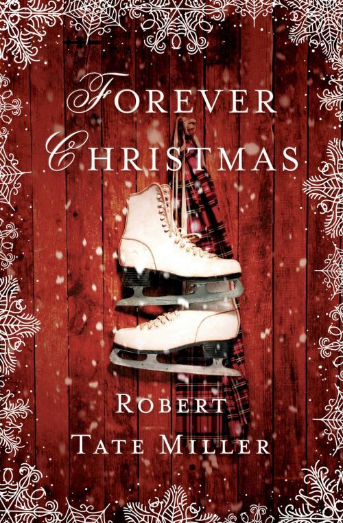 Cover of the book Forever Christmas by Robert Tate Miller, Thomas Nelson