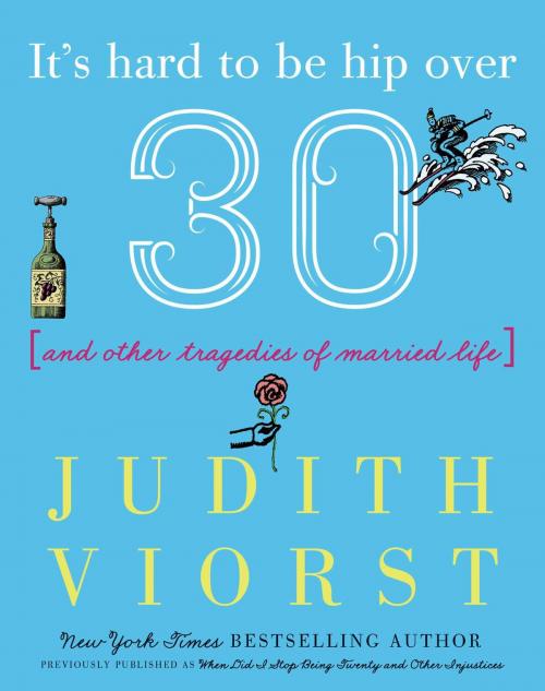 Cover of the book It's Hard to Be Hip Over Thirty by Judith Viorst, Simon & Schuster