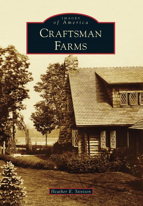 Cover of the book Craftsman Farms by Heather E. Stivison, Arcadia Publishing Inc.