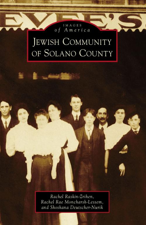 Cover of the book Jewish Community of Solano County by Rachel Raskin-Zrihen, Rachel Rae Moncharsh-Lessem, Shoshana Deutscher-Nurik, Arcadia Publishing Inc.