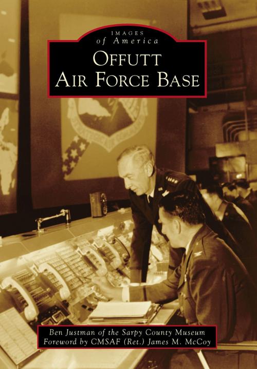 Cover of the book Offutt Air Force Base by Justman, Ben, Arcadia Publishing Inc.