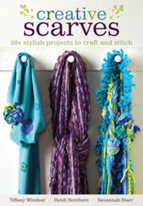 Cover of the book Creative Scarves by Tiffany M. Windsor, Heidi Borchers, F+W Media