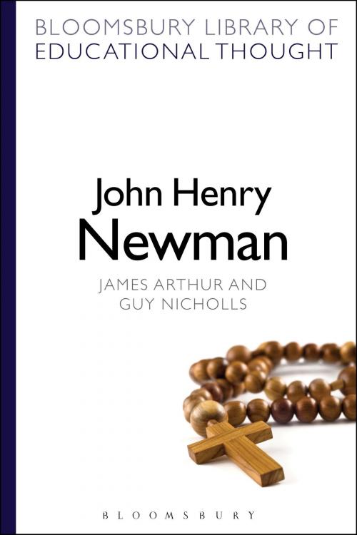 Cover of the book John Henry Newman by Professor James Arthur, Guy Nicholls, Professor Richard Bailey, Bloomsbury Publishing