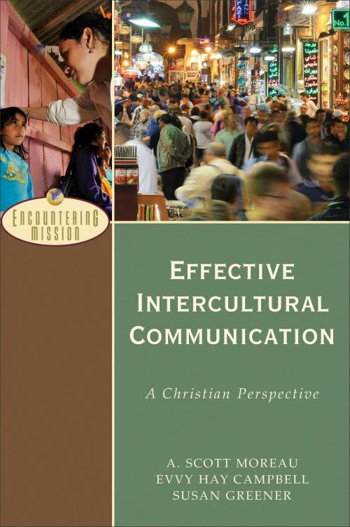 Cover of the book Effective Intercultural Communication (Encountering Mission) by A. Scott Moreau, Evvy Hay Campbell, Susan Greener, A. Moreau, Baker Publishing Group