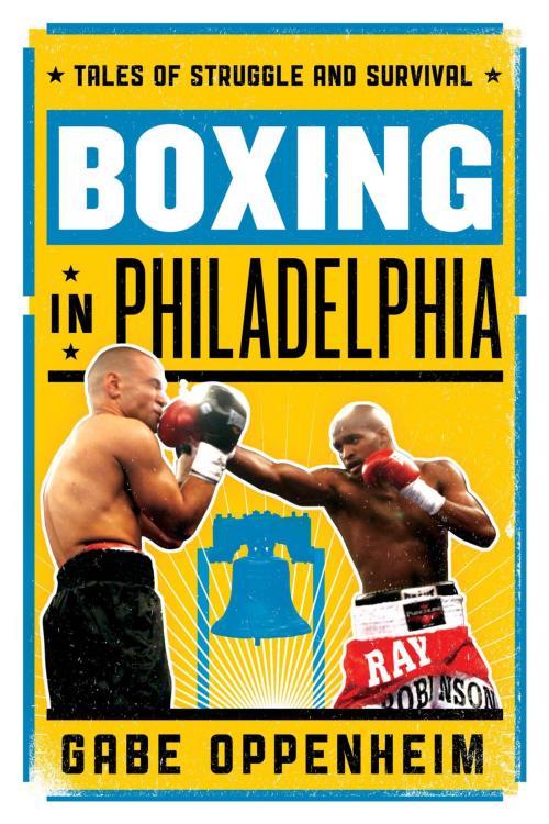 Cover of the book Boxing in Philadelphia by Gabe Oppenheim, Rowman & Littlefield Publishers