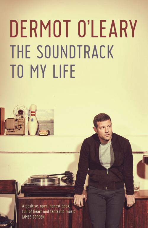 Cover of the book The Soundtrack to My Life by Dermot O'Leary, Hodder & Stoughton