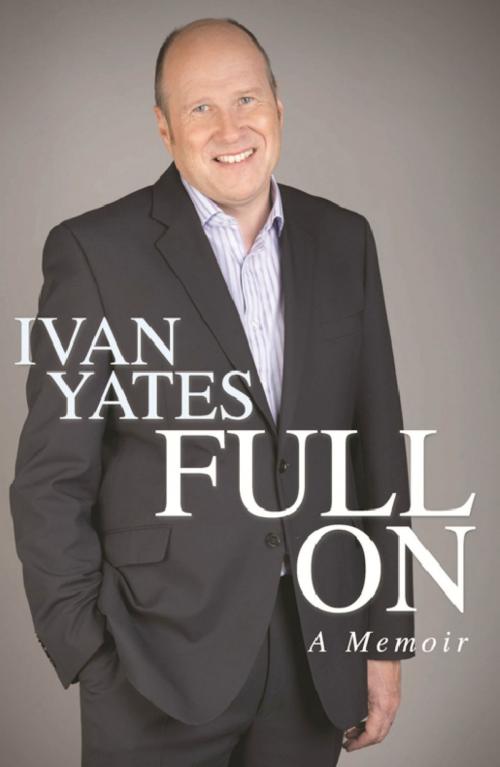 Cover of the book Full On by Ivan Yates, Hachette Ireland