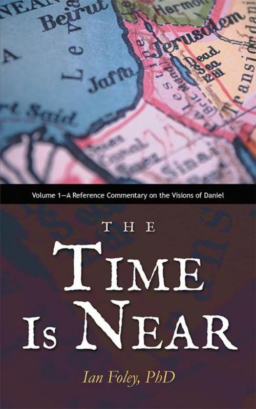 Cover of the book The Time Is Near by Ian Foley, Balboa Press AU