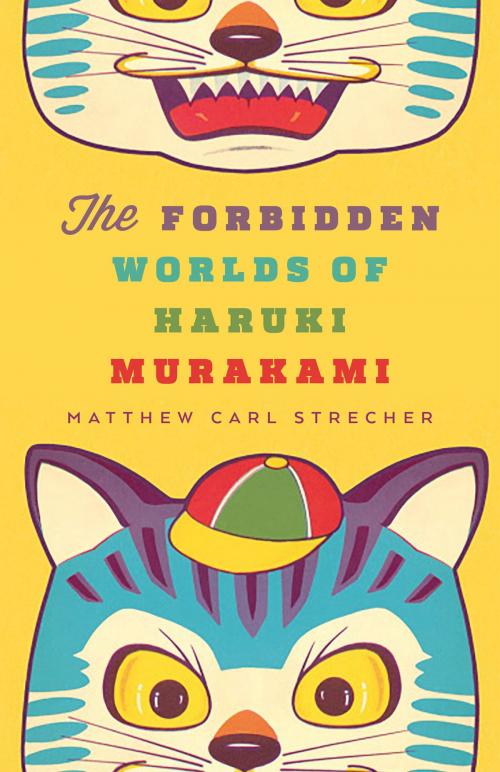 Cover of the book The Forbidden Worlds of Haruki Murakami by Matthew Carl Strecher, University of Minnesota Press