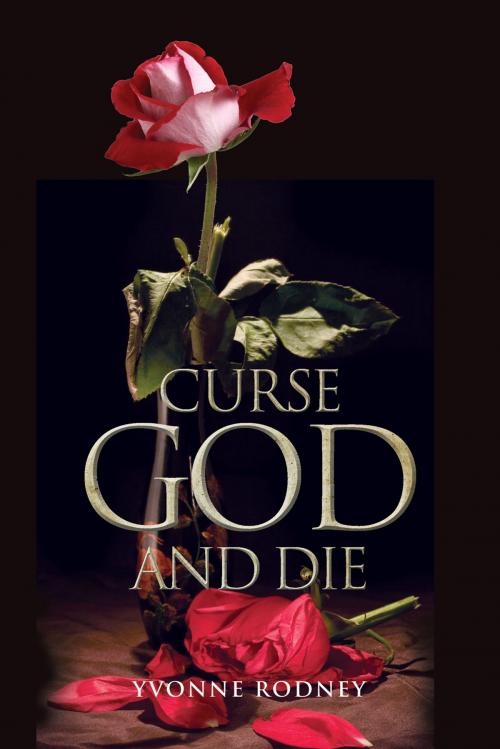 Cover of the book Curse God and Die by Yvonne Rodney, Essence Publishing