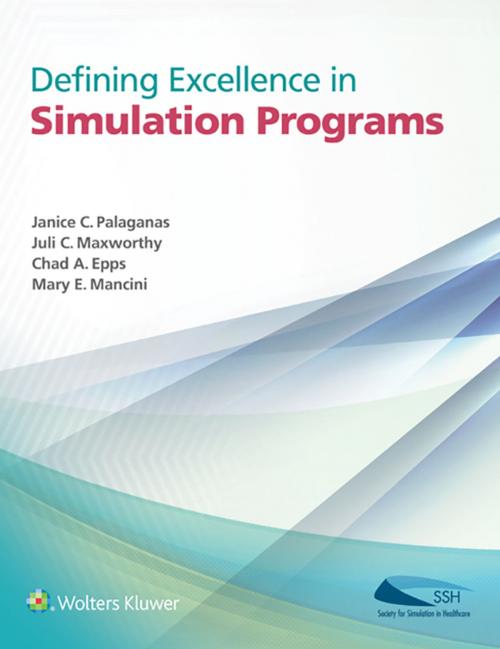 Cover of the book Defining Excellence in Simulation Programs by Janice C. Palaganas, Juli C. Maxworthy, Chad A. Epps, Mary E. Mancini, Wolters Kluwer Health