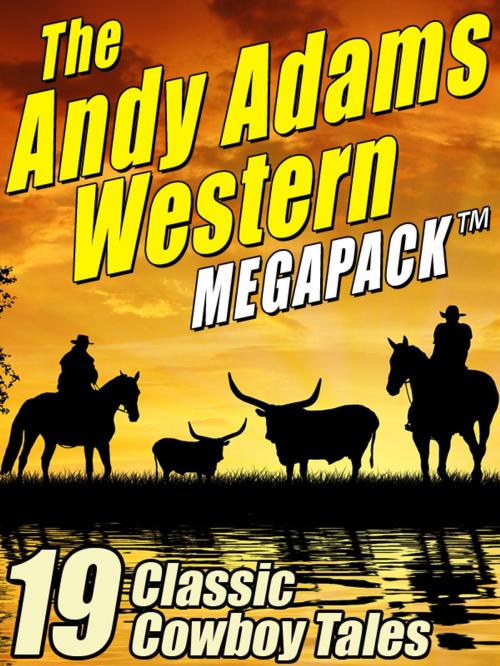 Cover of the book The Andy Adams Western MEGAPACK ® by Andy Adams, Wildside Press LLC