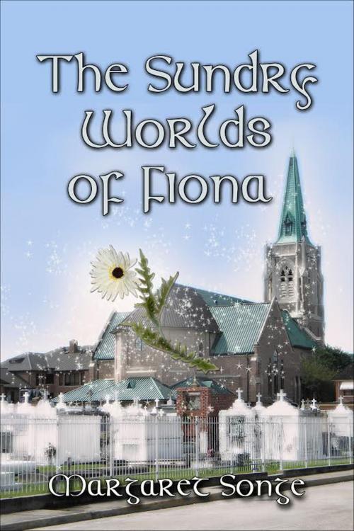 Cover of the book The Sundry Worlds of Fiona by Margaret Songe, BookBaby