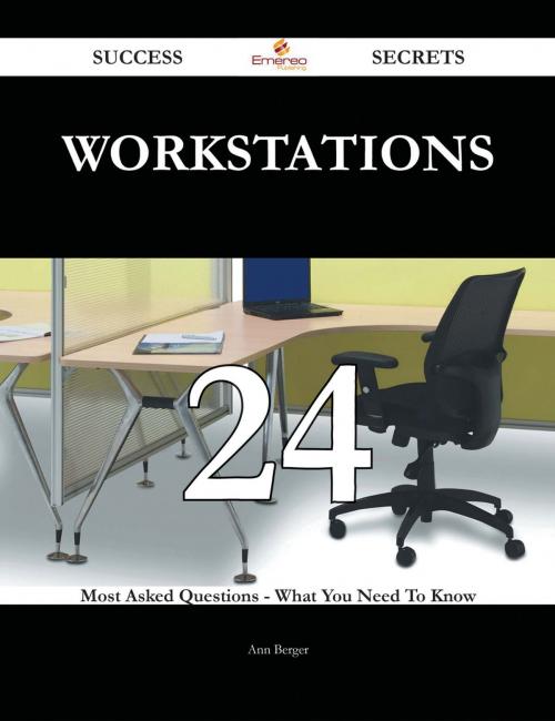 Cover of the book Workstations 24 Success Secrets - 24 Most Asked Questions On Workstations - What You Need To Know by Ann Berger, Emereo Publishing