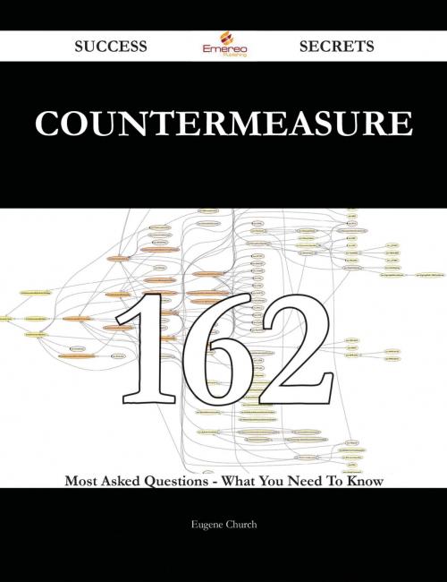 Cover of the book Countermeasure 162 Success Secrets - 162 Most Asked Questions On Countermeasure - What You Need To Know by Eugene Church, Emereo Publishing