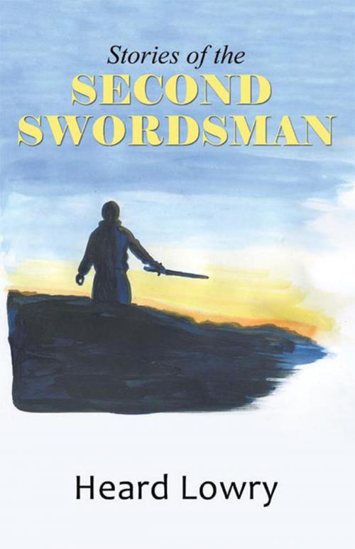 Cover of the book Stories of the Second Swordsman by Heard Lowry, WestBow Press