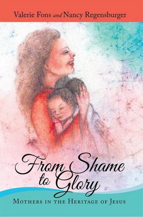 Cover of the book From Shame to Glory by Nancy Regensburger, Valerie Fons, iUniverse