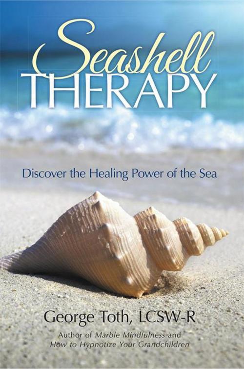 Cover of the book Seashell Therapy by George Toth LCSW-R, iUniverse