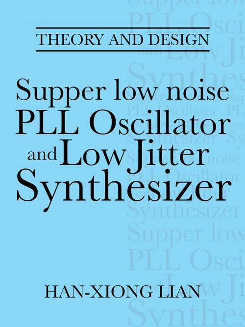 Cover of the book Supper Low Noise Pll Oscillator and Low Jitter Synthesizer by Han-xiong Lian, iUniverse