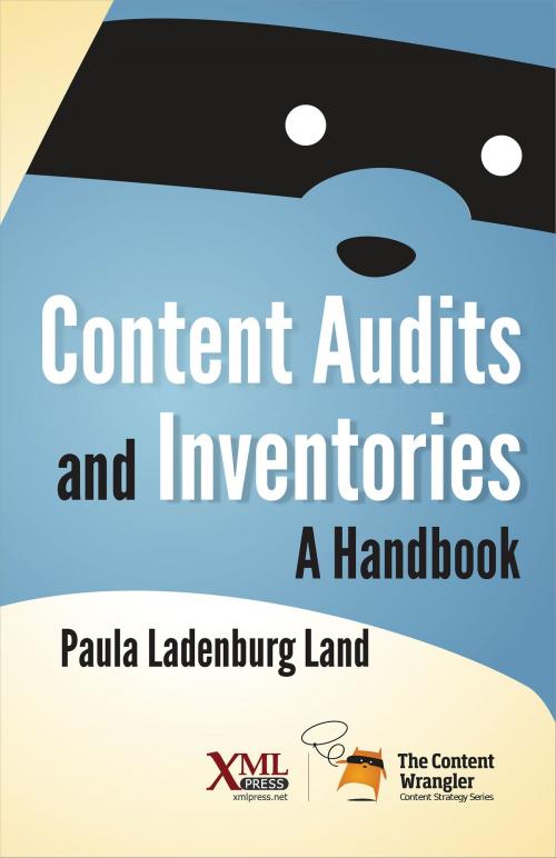 Cover of the book Content Audits and Inventories by Paula Ladenburg Land, XML Press