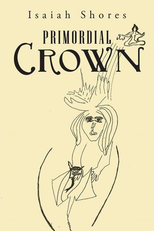 Cover of the book Primordial Crown by Isaiah Shores, AuthorHouse