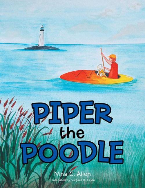 Cover of the book Piper the Poodle by Nina C. Allen, Virginia K. Coyle, AuthorHouse