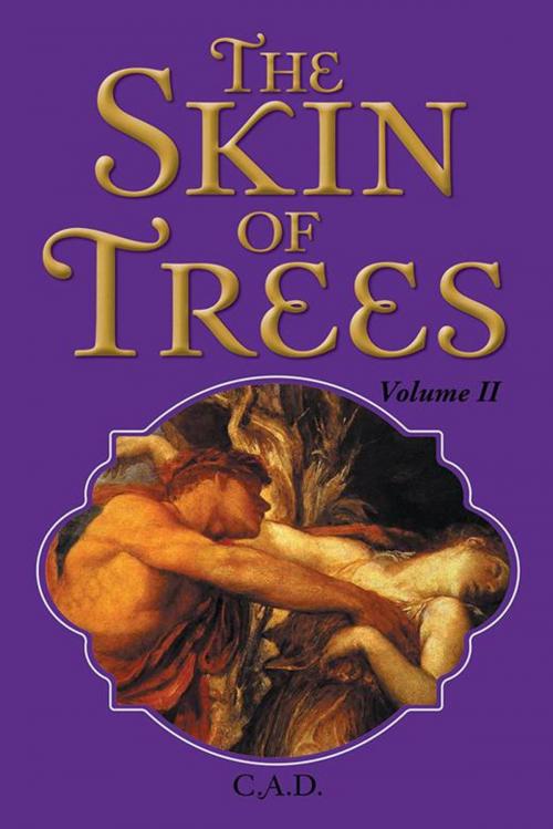 Cover of the book The Skin of Trees by C.A.D., AuthorHouse