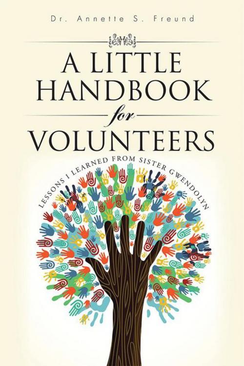 Cover of the book A Little Handbook for Volunteers by Annette S. Freund, AuthorHouse