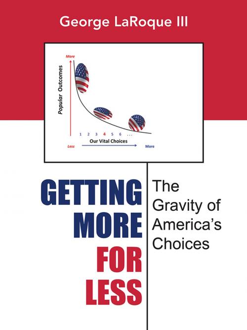 Cover of the book Getting More for Less by George Laroque III, AuthorHouse
